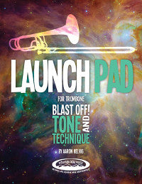 Launch Pad for Trombone: Blast Off! Tone and Technique