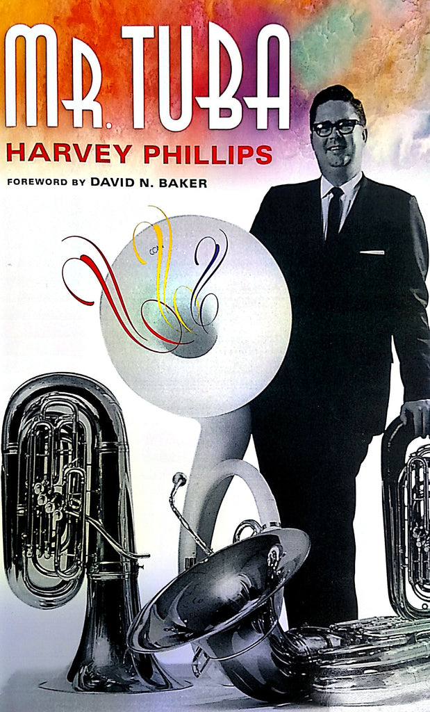 Mr. Tuba: Harvey Phillips
